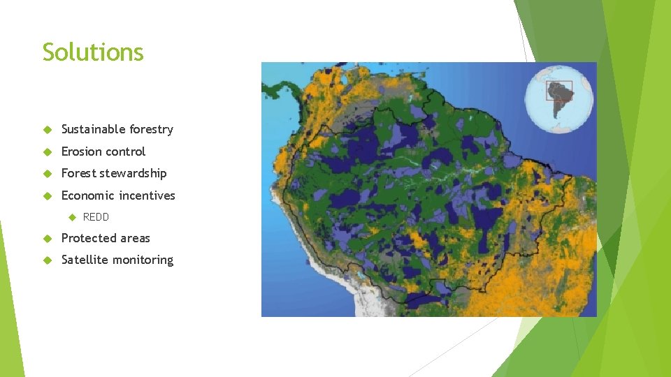 Solutions Sustainable forestry Erosion control Forest stewardship Economic incentives REDD Protected areas Satellite monitoring