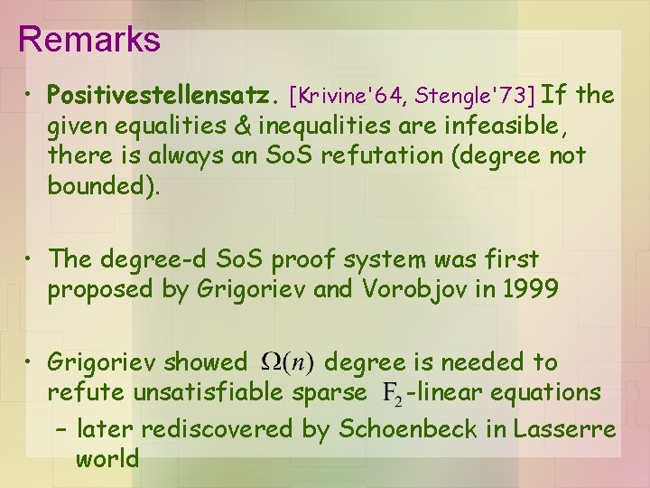 Remarks • Positivestellensatz. [Krivine'64, Stengle'73] If the given equalities & inequalities are infeasible, there