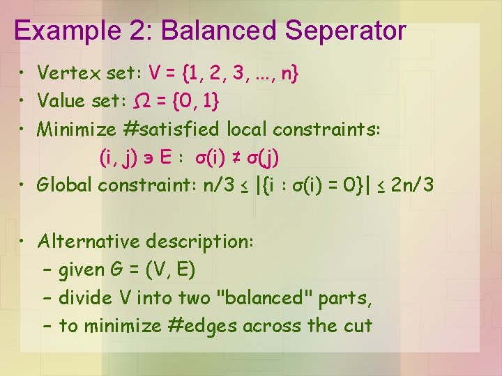 Example 2: Balanced Seperator • Vertex set: V = {1, 2, 3, . .