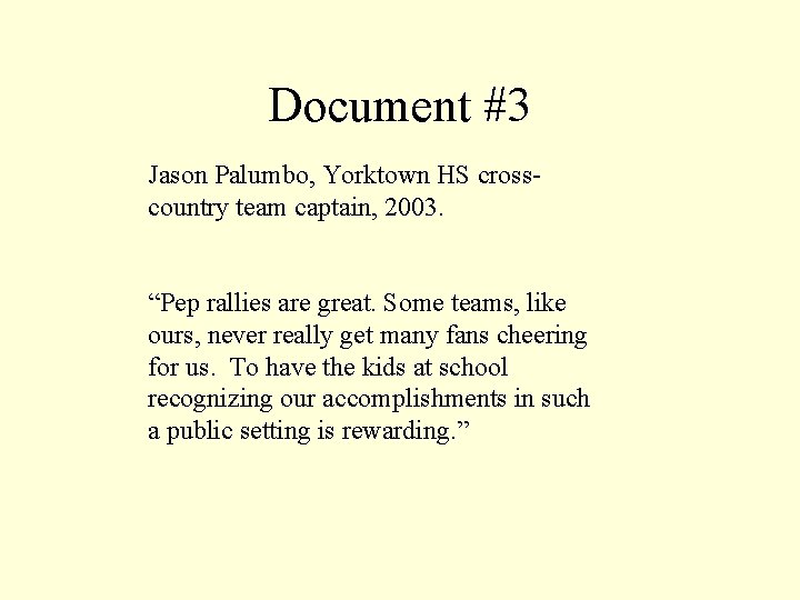 Document #3 Jason Palumbo, Yorktown HS crosscountry team captain, 2003. “Pep rallies are great.