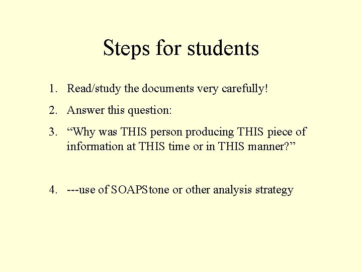 Steps for students 1. Read/study the documents very carefully! 2. Answer this question: 3.