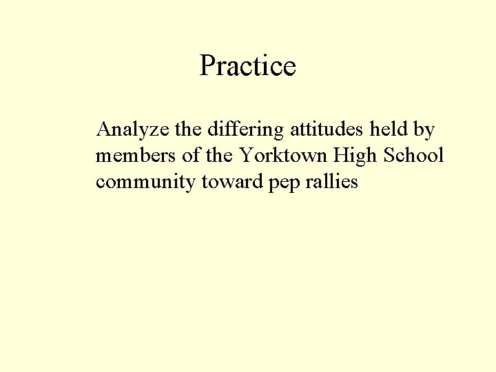 Practice Analyze the differing attitudes held by members of the Yorktown High School community