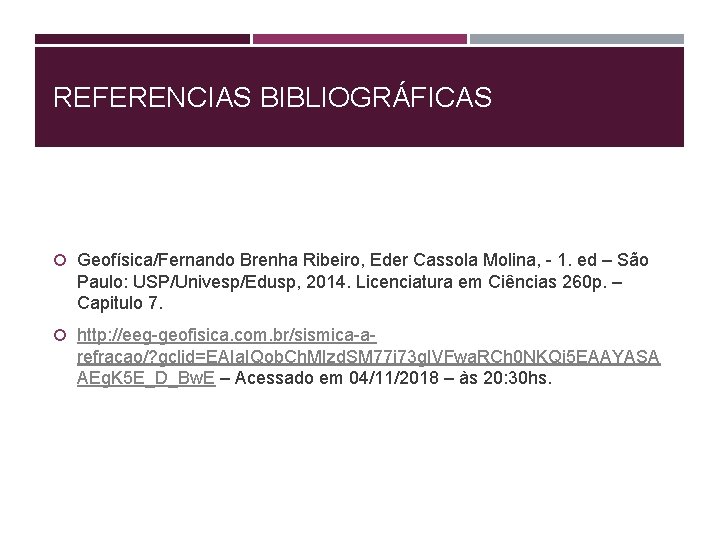 REFERENCIAS BIBLIOGRÁFICAS Geofísica/Fernando Brenha Ribeiro, Eder Cassola Molina, - 1. ed – São Paulo: