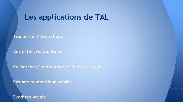 Les applications de TAL Traduction Automatique Correction Automatique Recherche d’information et fouille de texte