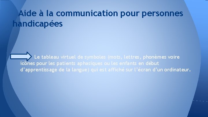 Aide à la communication pour personnes handicapées Le tableau virtuel de symboles (mots, lettres,