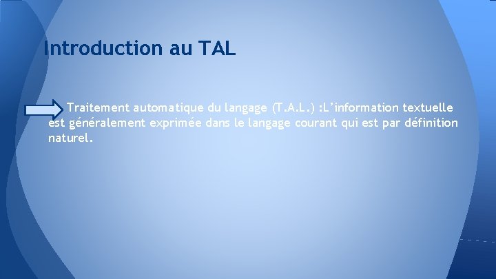 Introduction au TAL Traitement automatique du langage (T. A. L. ) : L’information textuelle