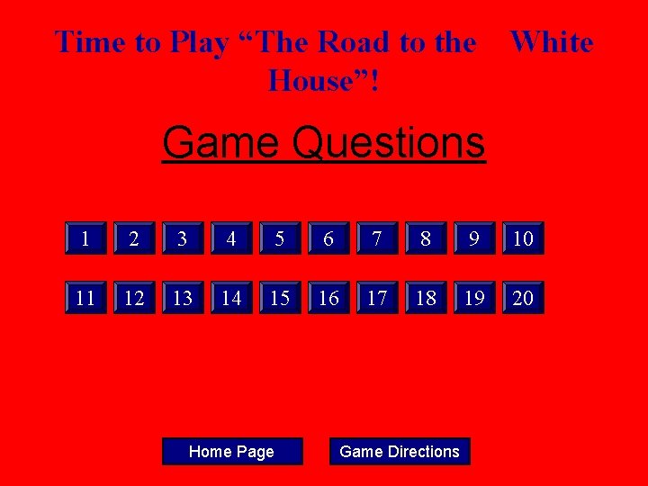 Time to Play “The Road to the House”! White Game Questions 1 2 3