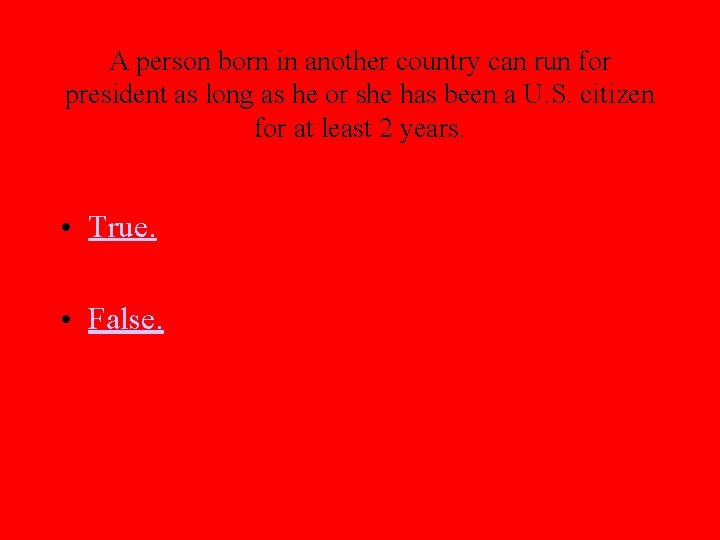 A person born in another country can run for president as long as he
