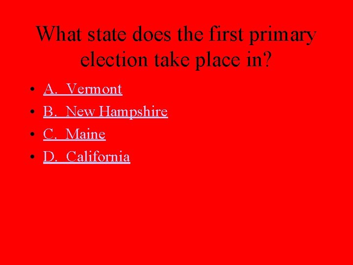 What state does the first primary election take place in? • • A. B.
