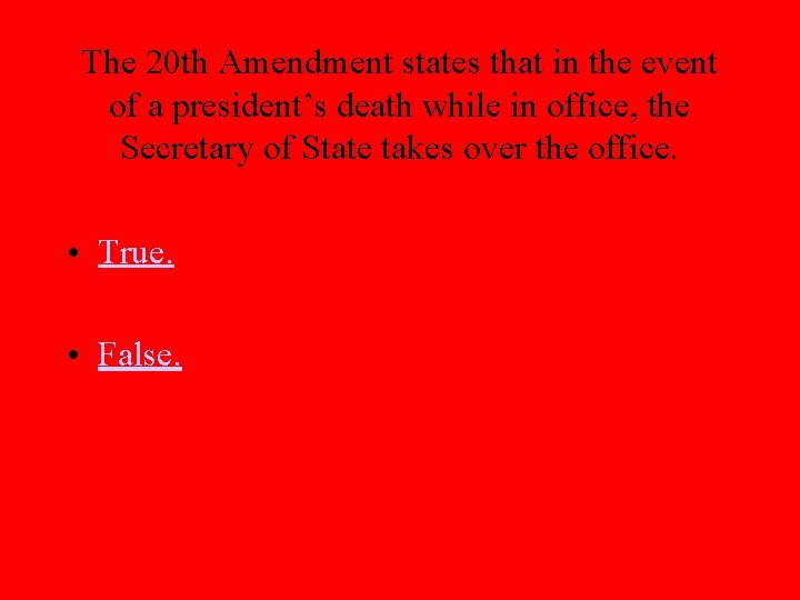The 20 th Amendment states that in the event of a president’s death while