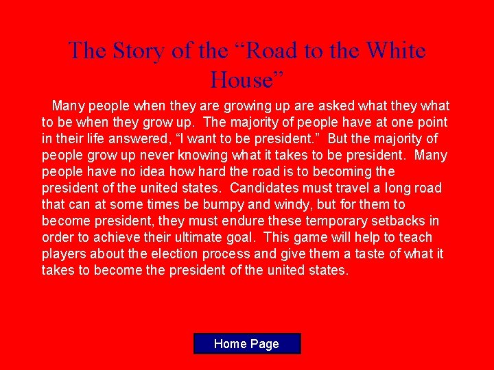 The Story of the “Road to the White House” Many people when they are