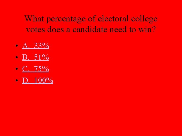 What percentage of electoral college votes does a candidate need to win? • •