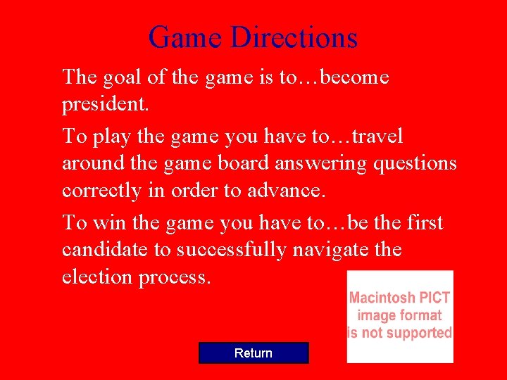 Game Directions The goal of the game is to…become president. To play the game