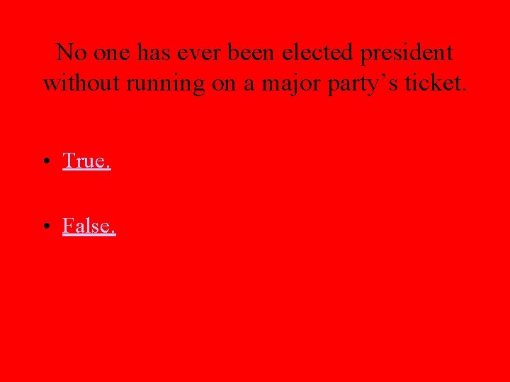 No one has ever been elected president without running on a major party’s ticket.