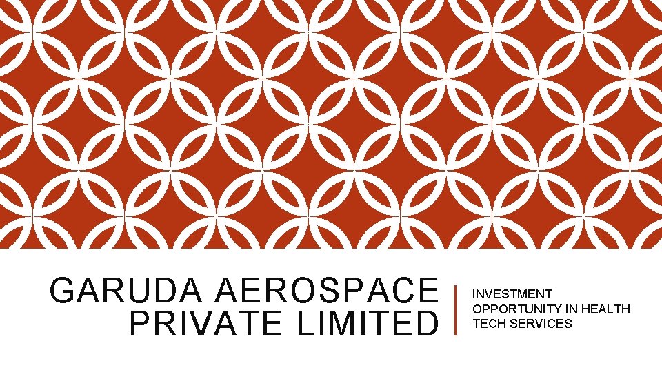 GARUDA AEROSPACE PRIVATE LIMITED INVESTMENT OPPORTUNITY IN HEALTH TECH SERVICES 