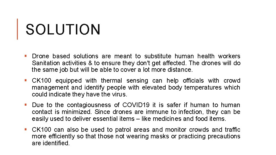 SOLUTION § Drone based solutions are meant to substitute human health workers Sanitation activities