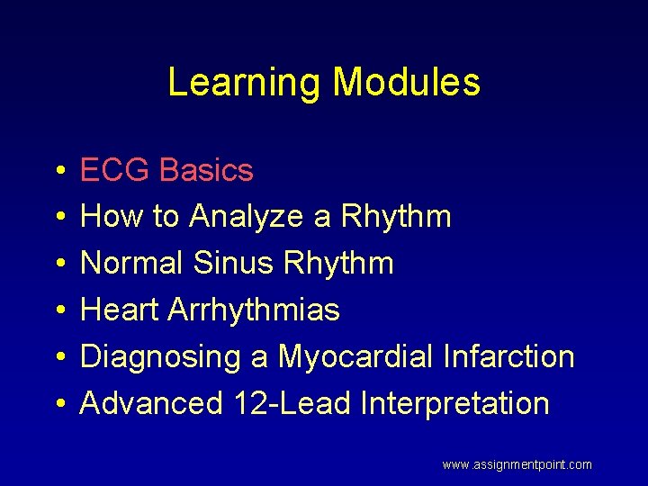 Learning Modules • • • ECG Basics How to Analyze a Rhythm Normal Sinus