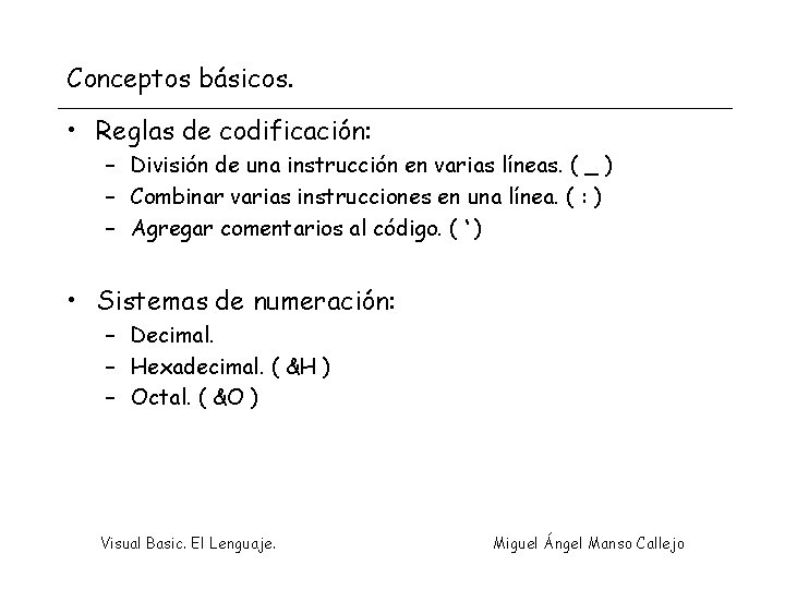 Conceptos básicos. • Reglas de codificación: – División de una instrucción en varias líneas.