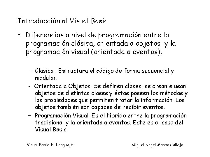 Introducción al Visual Basic • Diferencias a nivel de programación entre la programación clásica,