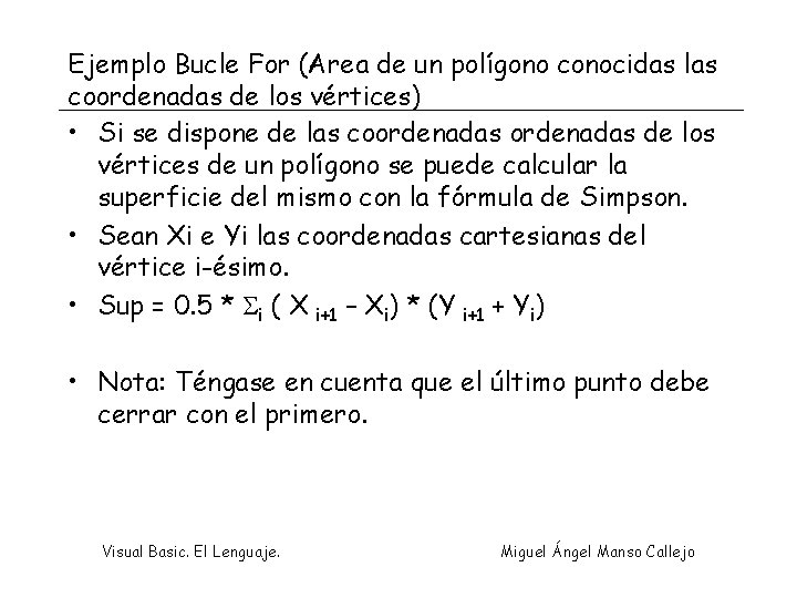 Ejemplo Bucle For (Area de un polígono conocidas las coordenadas de los vértices) •