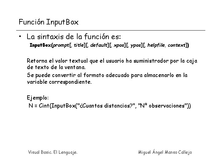 Función Input. Box • La sintaxis de la función es: Input. Box(prompt[, title][, default][,