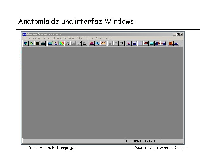 Anatomía de una interfaz Windows Visual Basic. El Lenguaje. Miguel Ángel Manso Callejo 