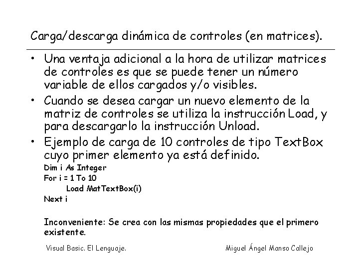 Carga/descarga dinámica de controles (en matrices). • Una ventaja adicional a la hora de