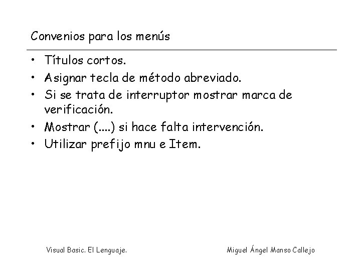 Convenios para los menús • Títulos cortos. • Asignar tecla de método abreviado. •