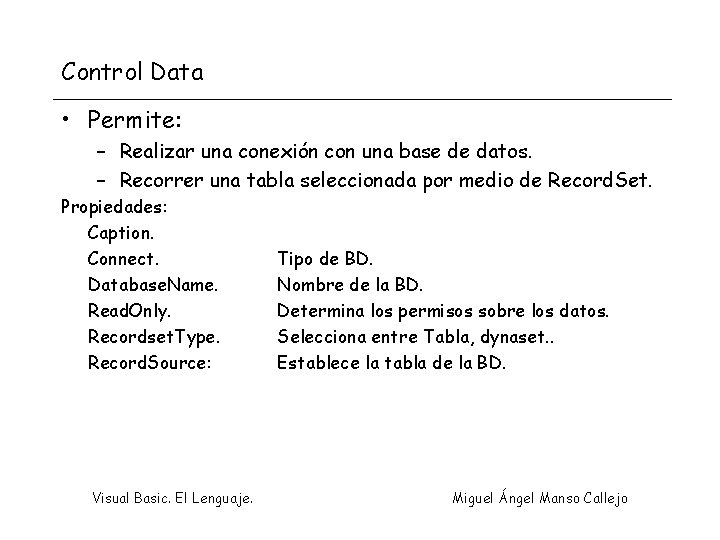 Control Data • Permite: – Realizar una conexión con una base de datos. –