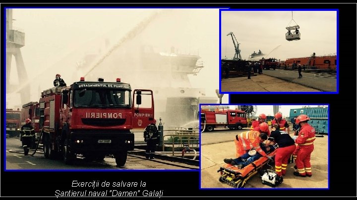 Exerciții de salvare la Șantierul naval ”Damen” Galați 