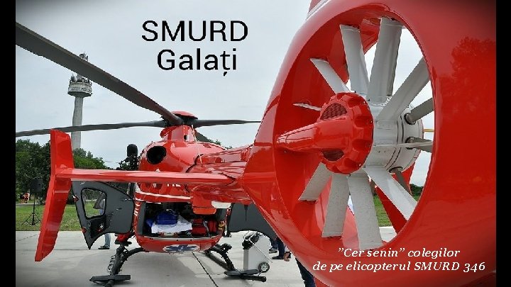 ”Cer senin” colegilor de pe elicopterul SMURD 346 