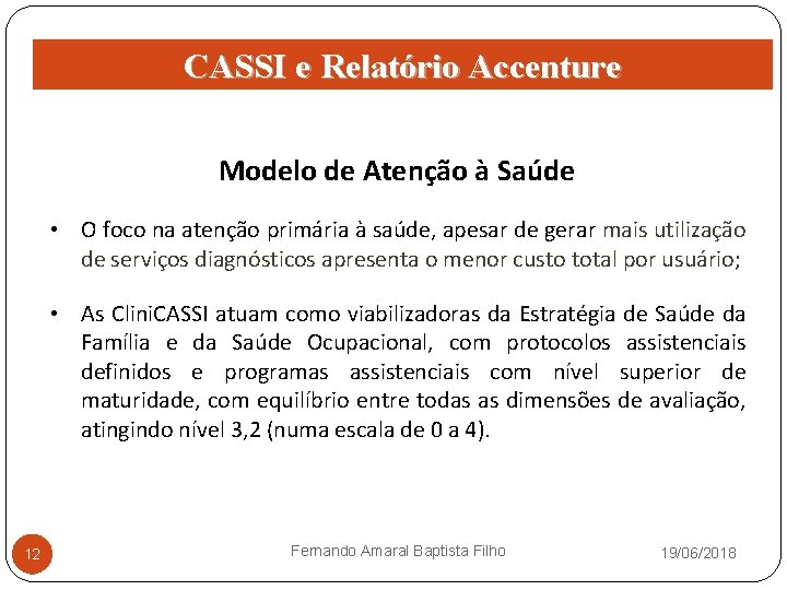 CASSI e Relatório Accenture Modelo de Atenção à Saúde • O foco na atenção
