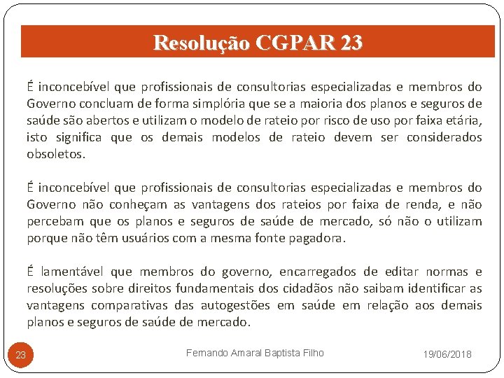 Resolução CGPAR 23 É inconcebível que profissionais de consultorias especializadas e membros do Governo