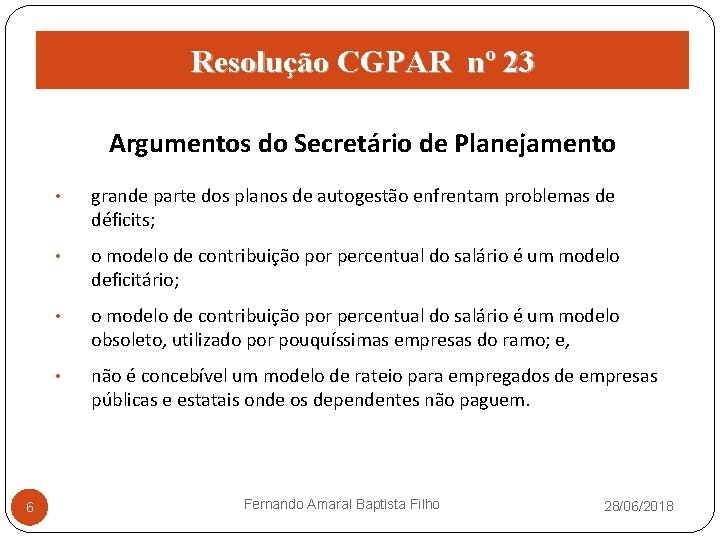 Resolução CGPAR nº 23 Argumentos do Secretário de Planejamento 6 • grande parte dos