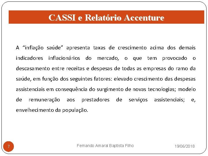 CASSI e Relatório Accenture A “inflação saúde” apresenta taxas de crescimento acima dos demais