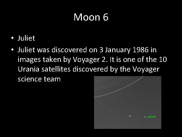 Moon 6 • Juliet was discovered on 3 January 1986 in images taken by
