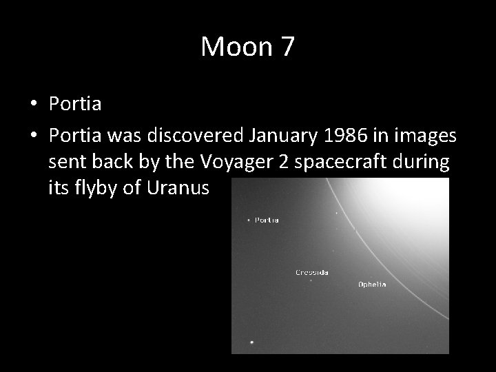 Moon 7 • Portia was discovered January 1986 in images sent back by the