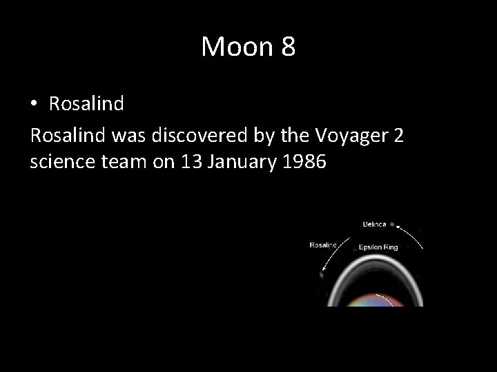 Moon 8 • Rosalind was discovered by the Voyager 2 science team on 13