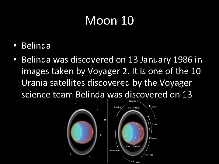 Moon 10 • Belinda was discovered on 13 January 1986 in images taken by