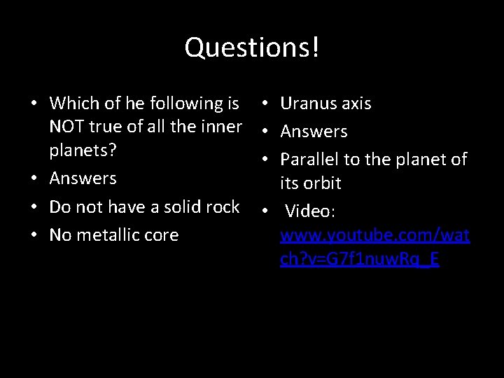 Questions! • Which of he following is NOT true of all the inner planets?