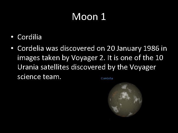 Moon 1 • Cordilia • Cordelia was discovered on 20 January 1986 in images