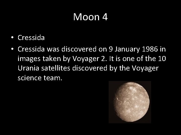 Moon 4 • Cressida was discovered on 9 January 1986 in images taken by