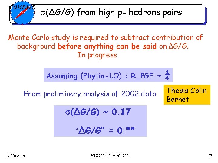 s(ΔG/G) from high p. T hadrons pairs Monte Carlo study is required to subtract