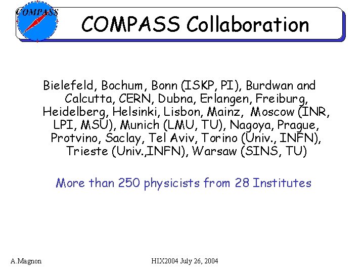 COMPASS Collaboration Bielefeld, Bochum, Bonn (ISKP, PI), Burdwan and Calcutta, CERN, Dubna, Erlangen, Freiburg,