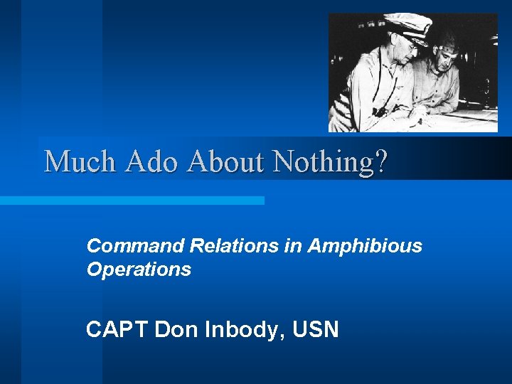 Much Ado About Nothing? Command Relations in Amphibious Operations CAPT Don Inbody, USN 