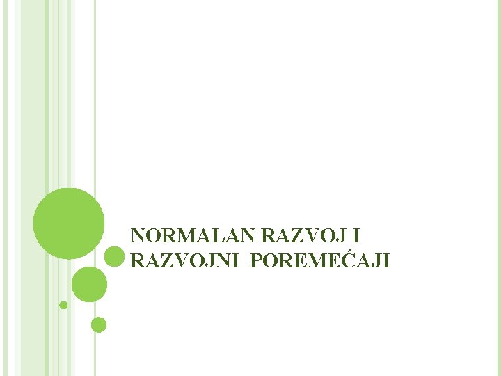 NORMALAN RAZVOJ I RAZVOJNI POREMEĆAJI 