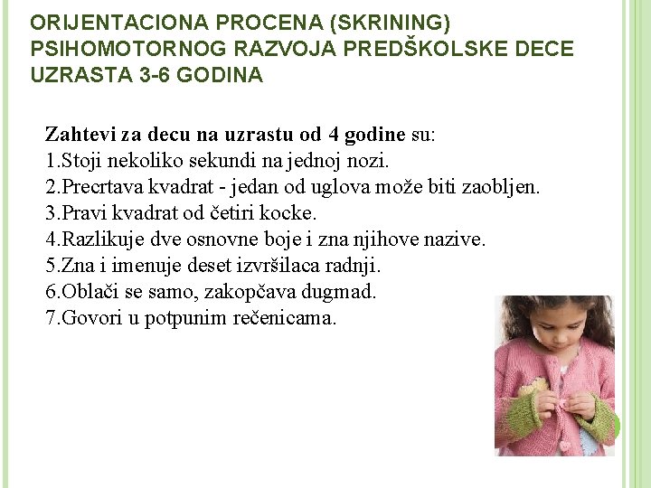 ORIJENTACIONA PROCENA (SKRINING) PSIHOMOTORNOG RAZVOJA PREDŠKOLSKE DECE UZRASTA 3 -6 GODINA Zahtevi za decu