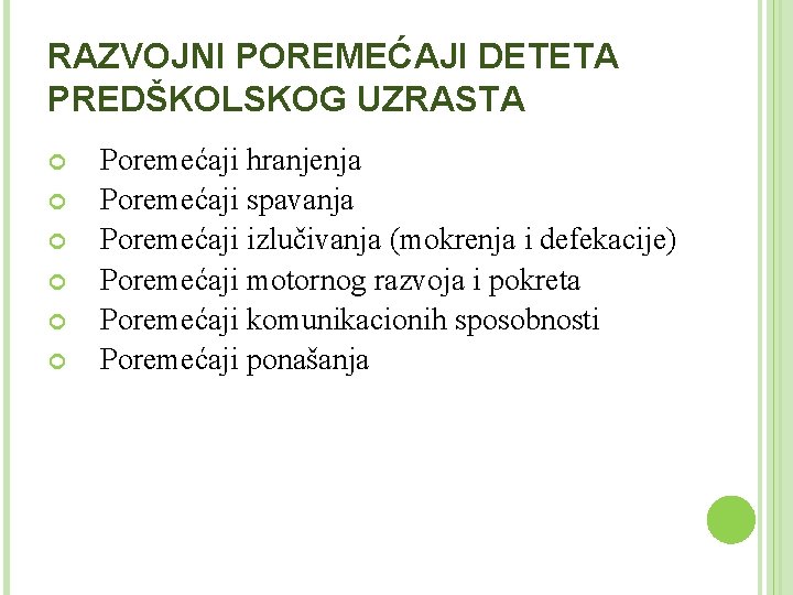RAZVOJNI POREMEĆAJI DETETA PREDŠKOLSKOG UZRASTA Poremećaji hranjenja Poremećaji spavanja Poremećaji izlučivanja (mokrenja i defekacije)