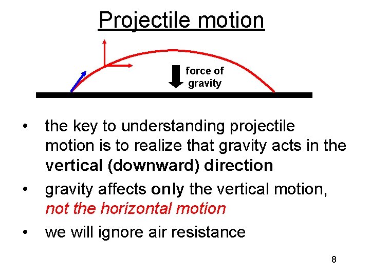 Projectile motion force of gravity • • • the key to understanding projectile motion