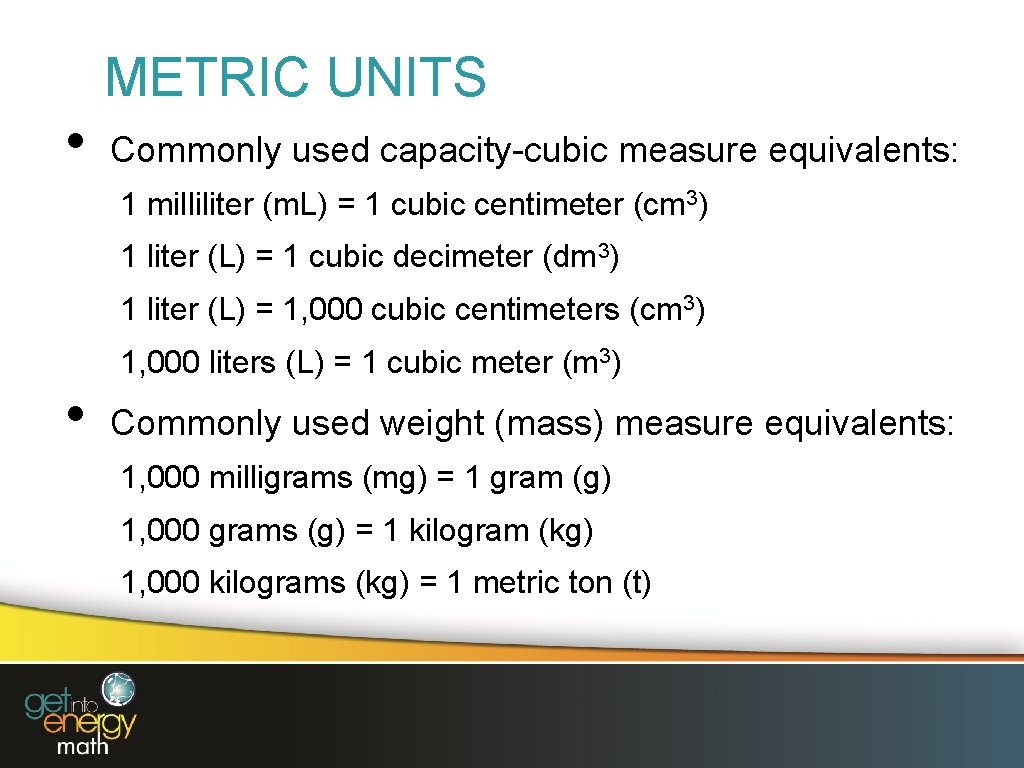  • METRIC UNITS Commonly used capacity-cubic measure equivalents: 1 milliliter (m. L) =